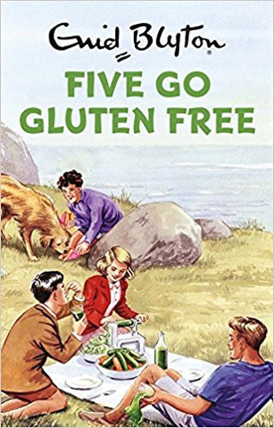 Five Go Gluten Free (Enid Blyton for Grown Ups)